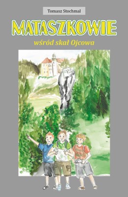 Mataszkowie wśród skał Ojcowa - okładka - przód